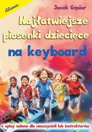 Najłatwiejsze piosenki dziecięce na keyboard. Wyjątkowa oferta