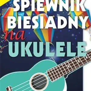 Hit sprzedaży 艢piewnik biesiadny na ukulele