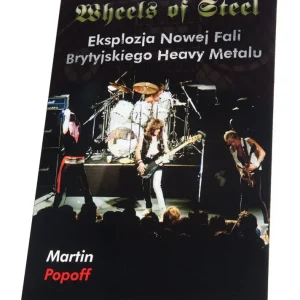 książka WHEELS OF STEEL - EKSPLOZJA NOWEJ FALI BRYTYJSKIEGO HEAVY METALU - Martin Popoff Zamów teraz