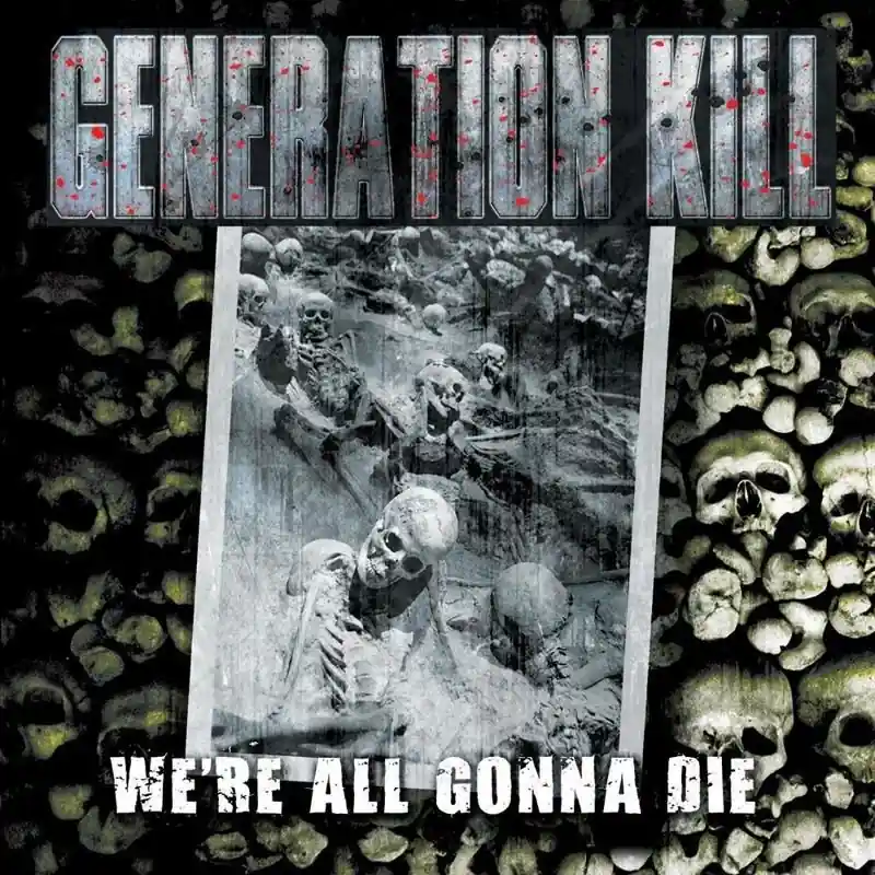 GENERATION KILL WE‘RE ALL GONNA DIE (CD) Ograniczona ilość